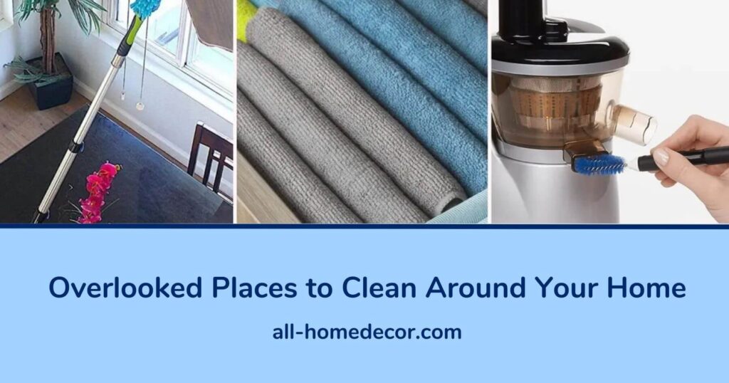 Overlooked Places to Clean Around Your Home